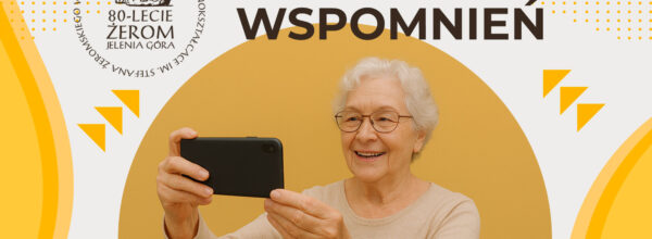 Podziel się z nami Twoimi wspomnieniami!